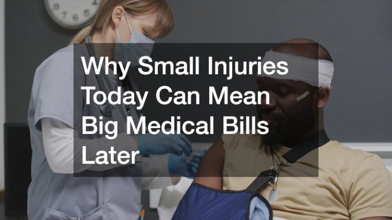 Why Small Injuries Today Can Mean Big Medical Bills Later